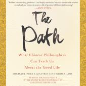 The Path: What Chinese Philosophers Can Teach Us About the Good Life by Christine Gross-Loh, Michael Puett