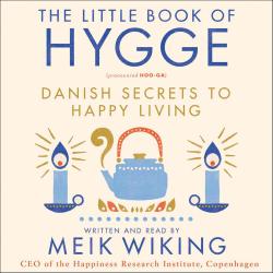 The Little Book of Hygge: Danish Secrets to Happy Living by Meik Wiking