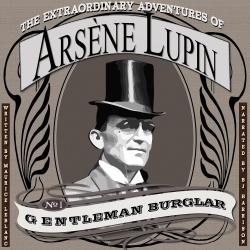 The Extraordinary Adventures Of Arsène Lupin, Gentleman Burglar by Maurice Leblanc